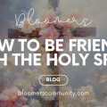 How to Be Friends with the Holy Spirit
